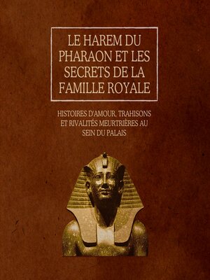 cover image of Le harem du pharaon et les secrets de la famille royale